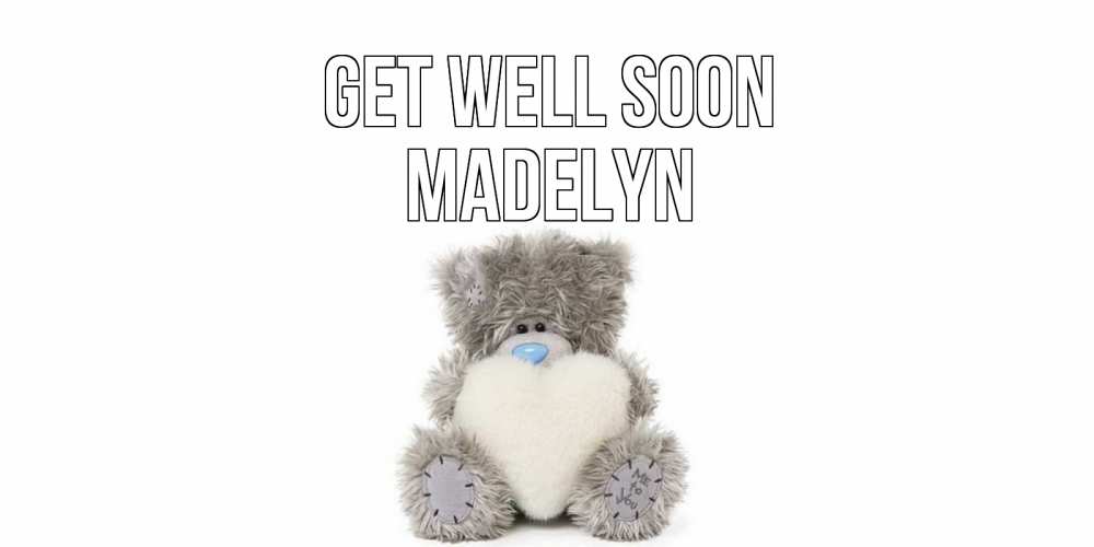 Greetings card с именем, Madelyn Get well soon не болейте и выздоравливайте быстрее Greetings with text for free download 