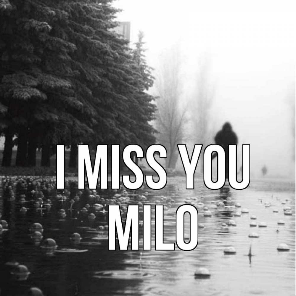 Greetings card с именем, Milo I miss you приходи Greetings with text for free download 