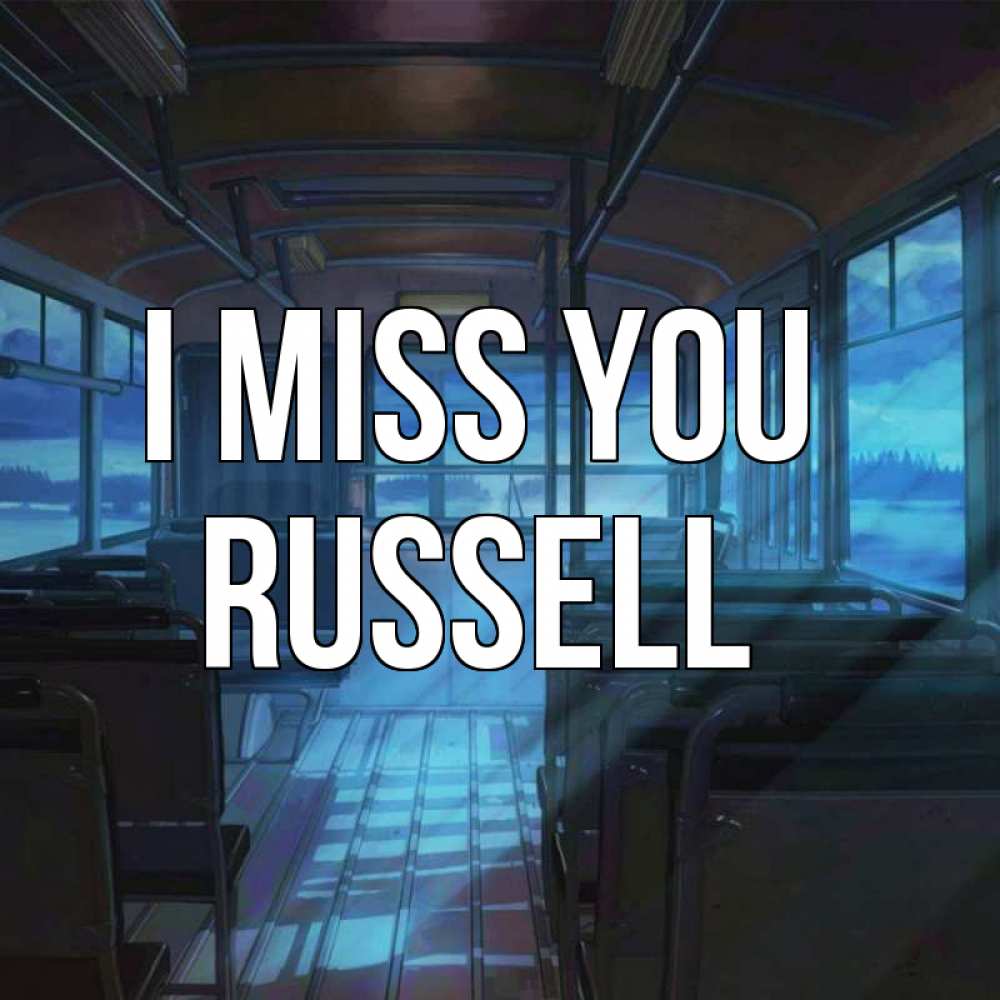 Greetings card с именем, Russell I miss you тоска Greetings with text for free download 
