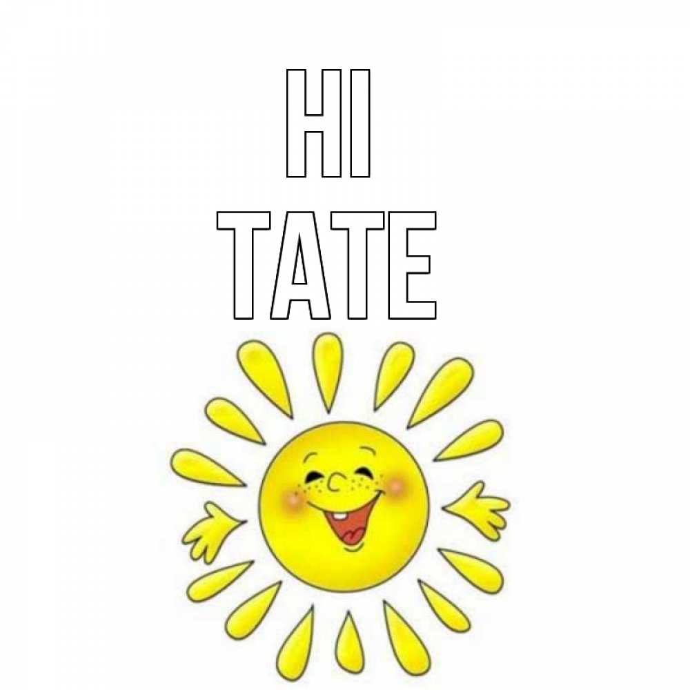 Greetings card с именем, Tate Hi солнце Greetings with text for free download 