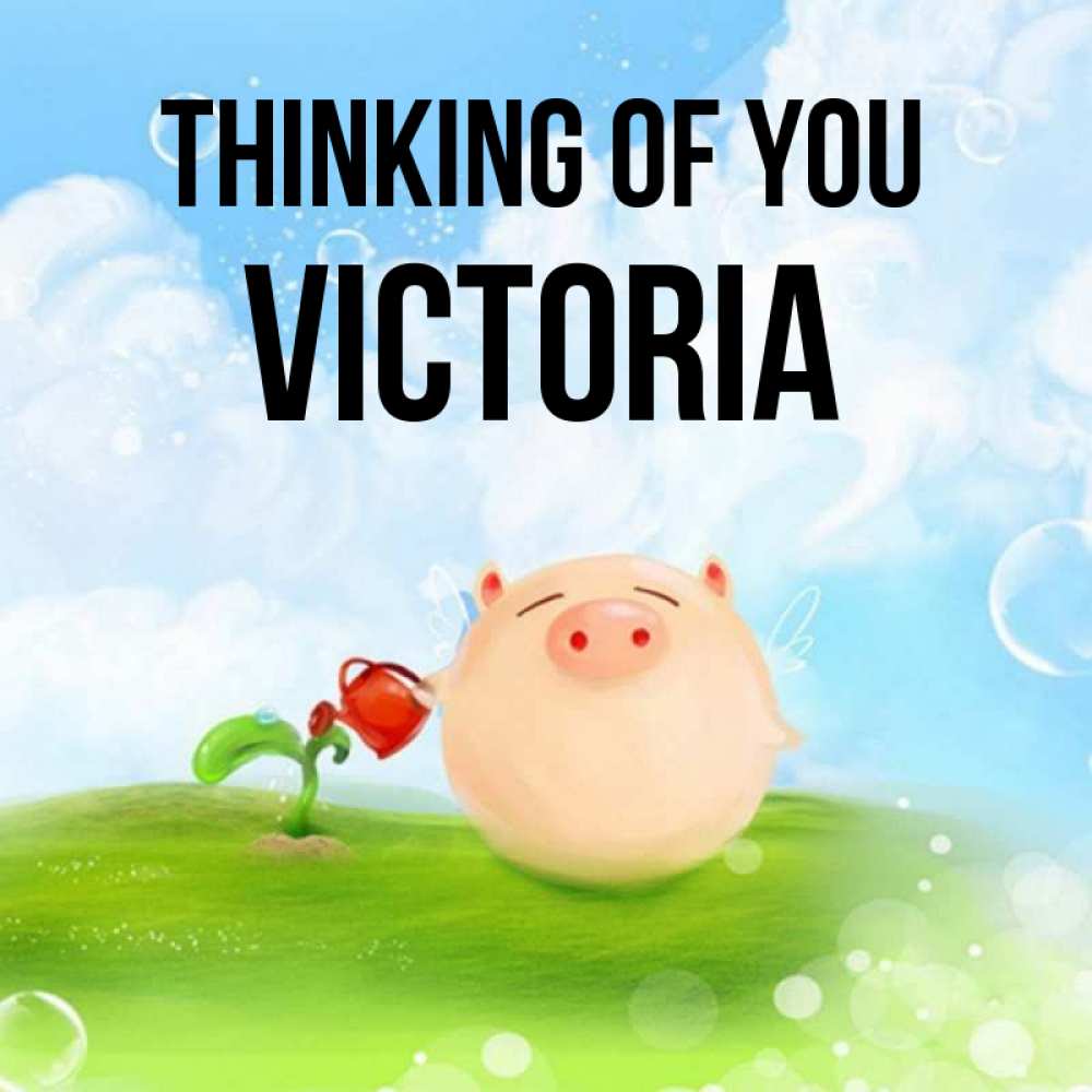 Greetings card с именем, Victoria Thinking of you позитивная свинюшка Greetings with text for free download 