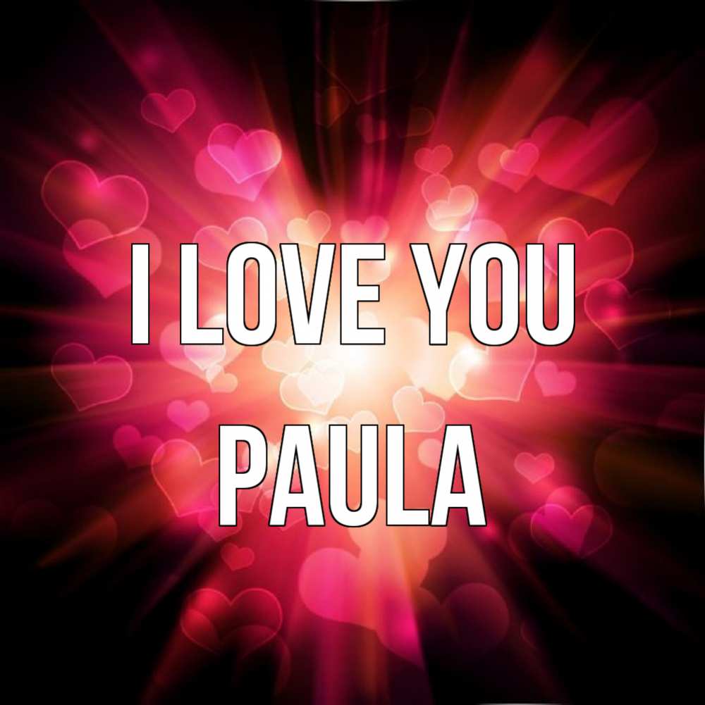 Greetings card с именем, Paula I love you рамочка 1 Greetings with text for free download 