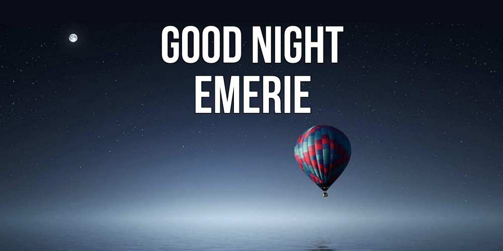 Greetings card с именем, Emerie Good night ночная открытка Greetings with text for free download 