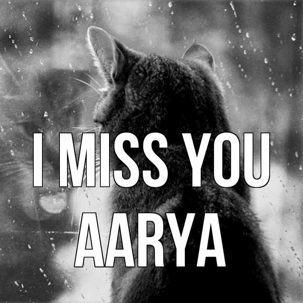 Greetings card с именем, Aarya I miss you скорее ко мне приходи 1 Greetings with text for free download 