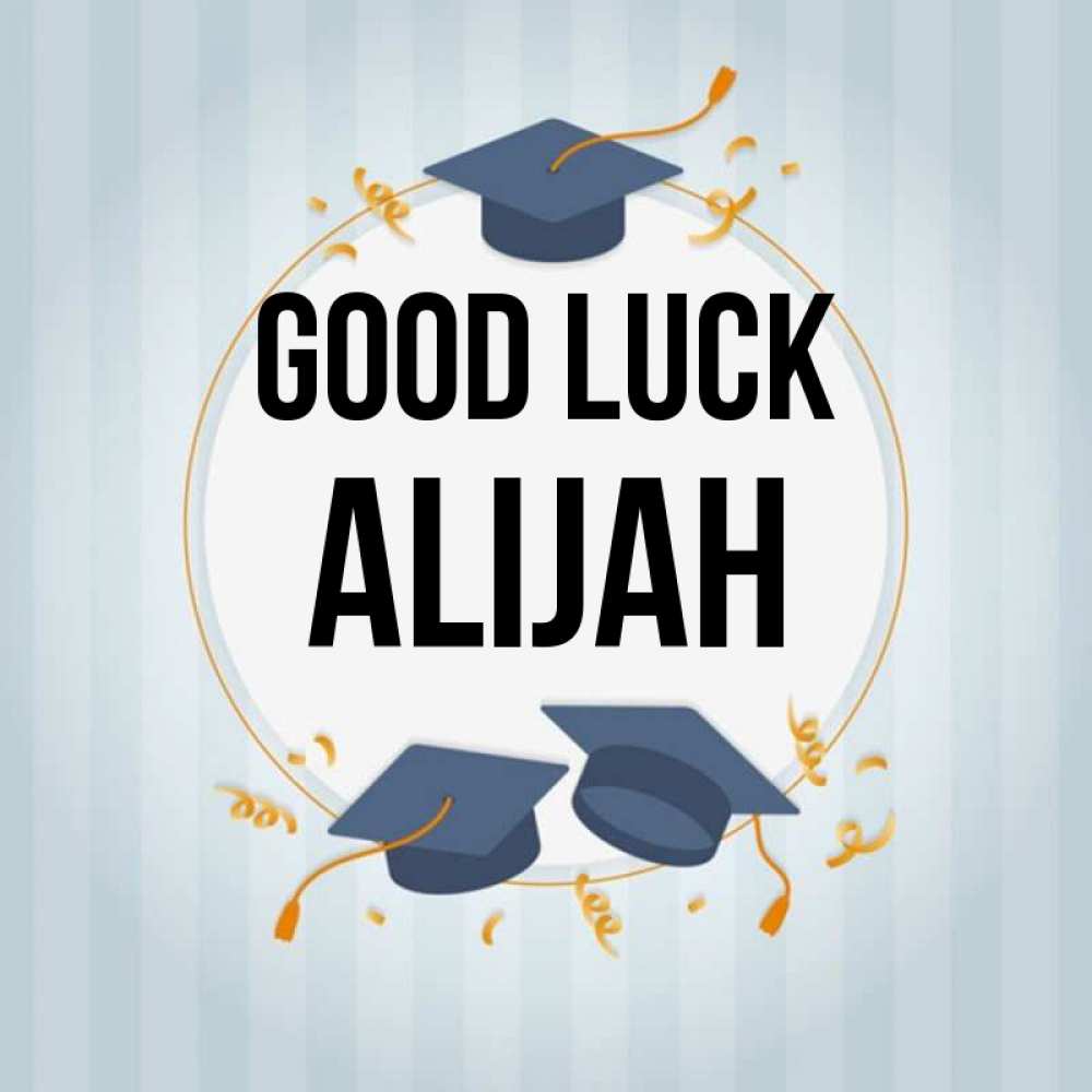 Greetings card с именем, Alijah Good luck для студентов Greetings with text for free download 