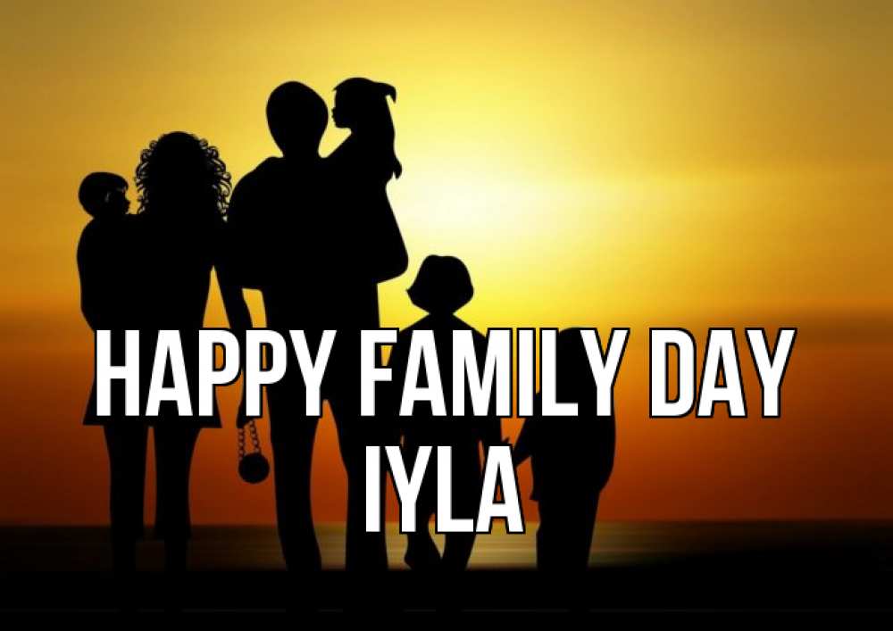 Greetings card с именем, Iyla happy family day Семья, закат, мама, папа, дети Greetings with text for free download 