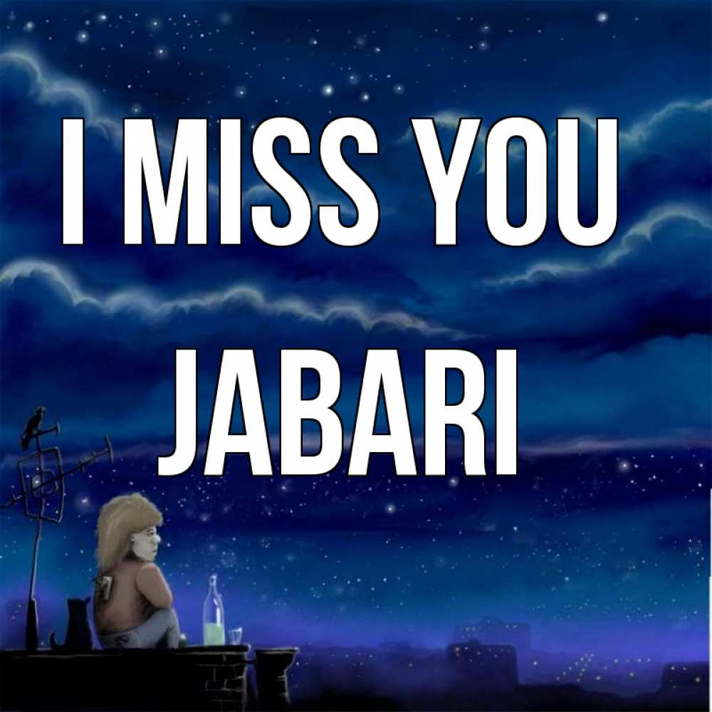 Greetings card с именем, Jabari I miss you на крыше 1 Greetings with text for free download 