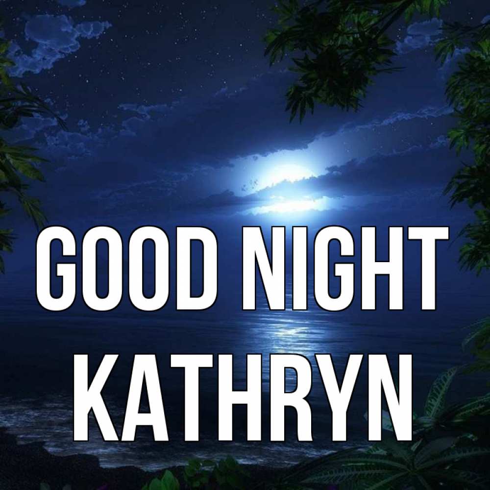 Greetings card с именем, Kathryn Good night тропический остров Greetings with text for free download 