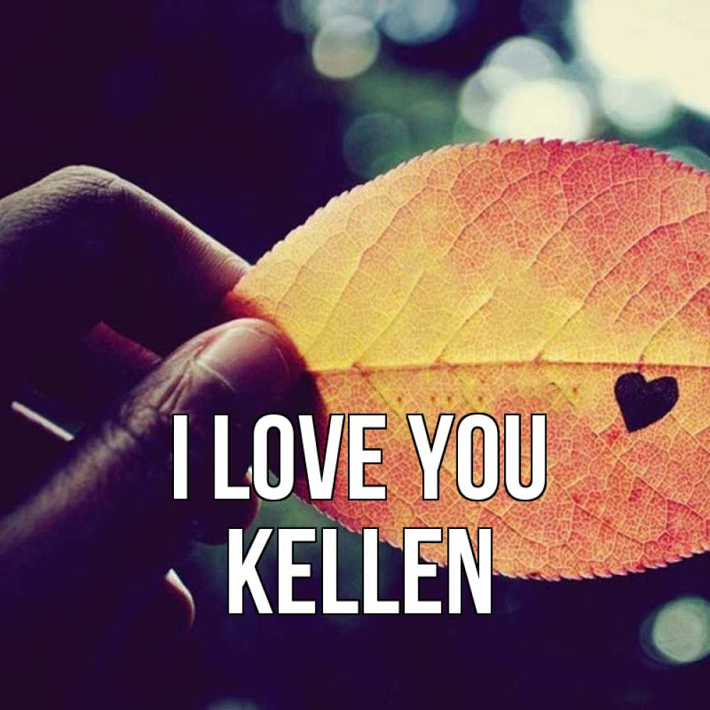 Greetings card с именем, Kellen I love you держу лист Greetings with text for free download 