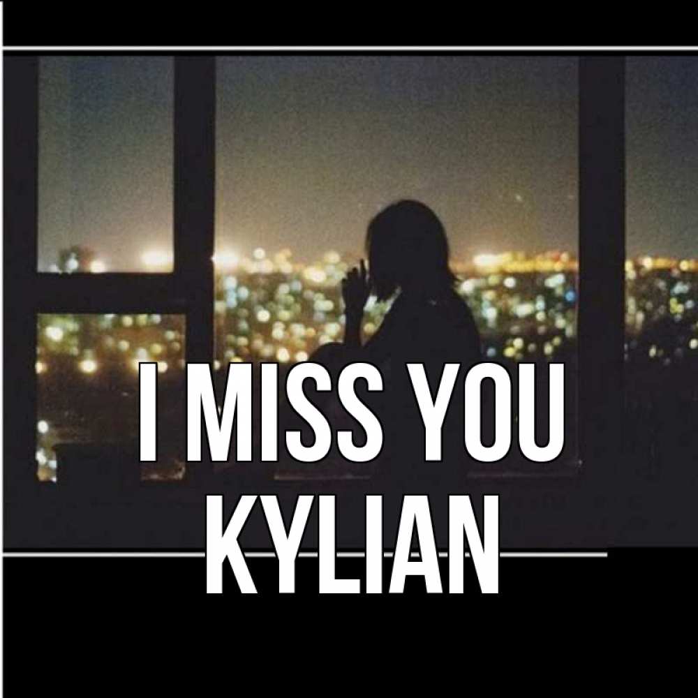 Greetings card с именем, Kylian I miss you у окна Greetings with text for free download 