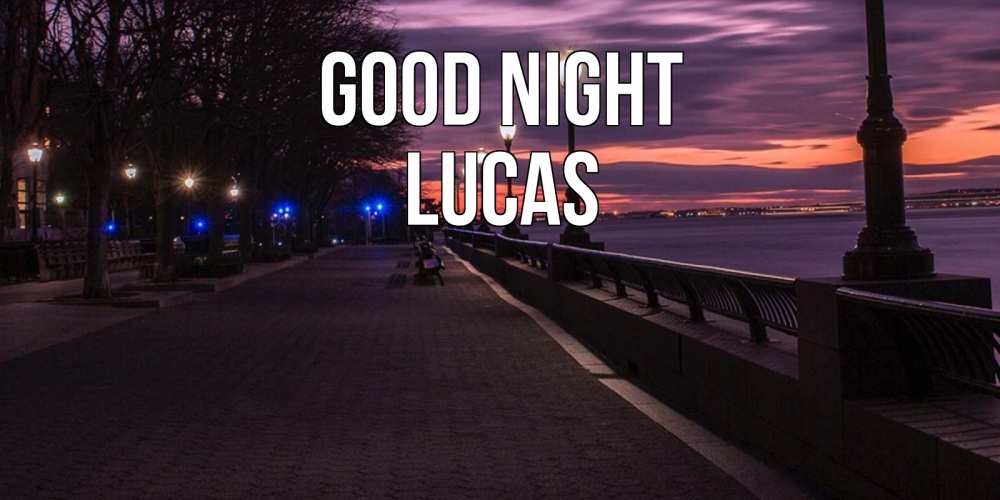 Greetings card с именем, Lucas Good night фонари на фоне реки Greetings with text for free download 
