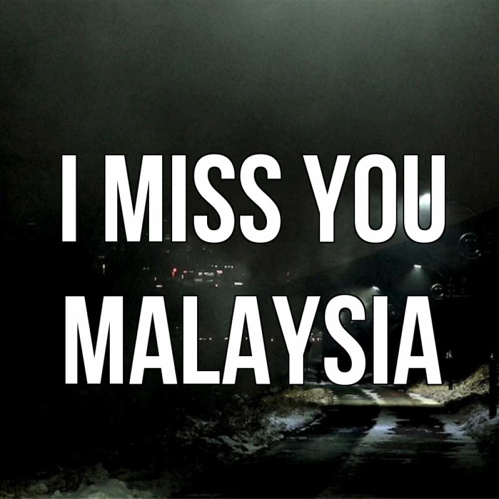 Greetings card с именем, Malaysia I miss you окраина города Greetings with text for free download 