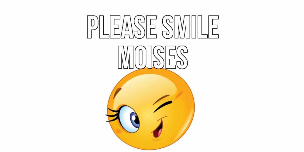 Greetings card с именем, Moises Please smile улыбка Greetings with text for free download 