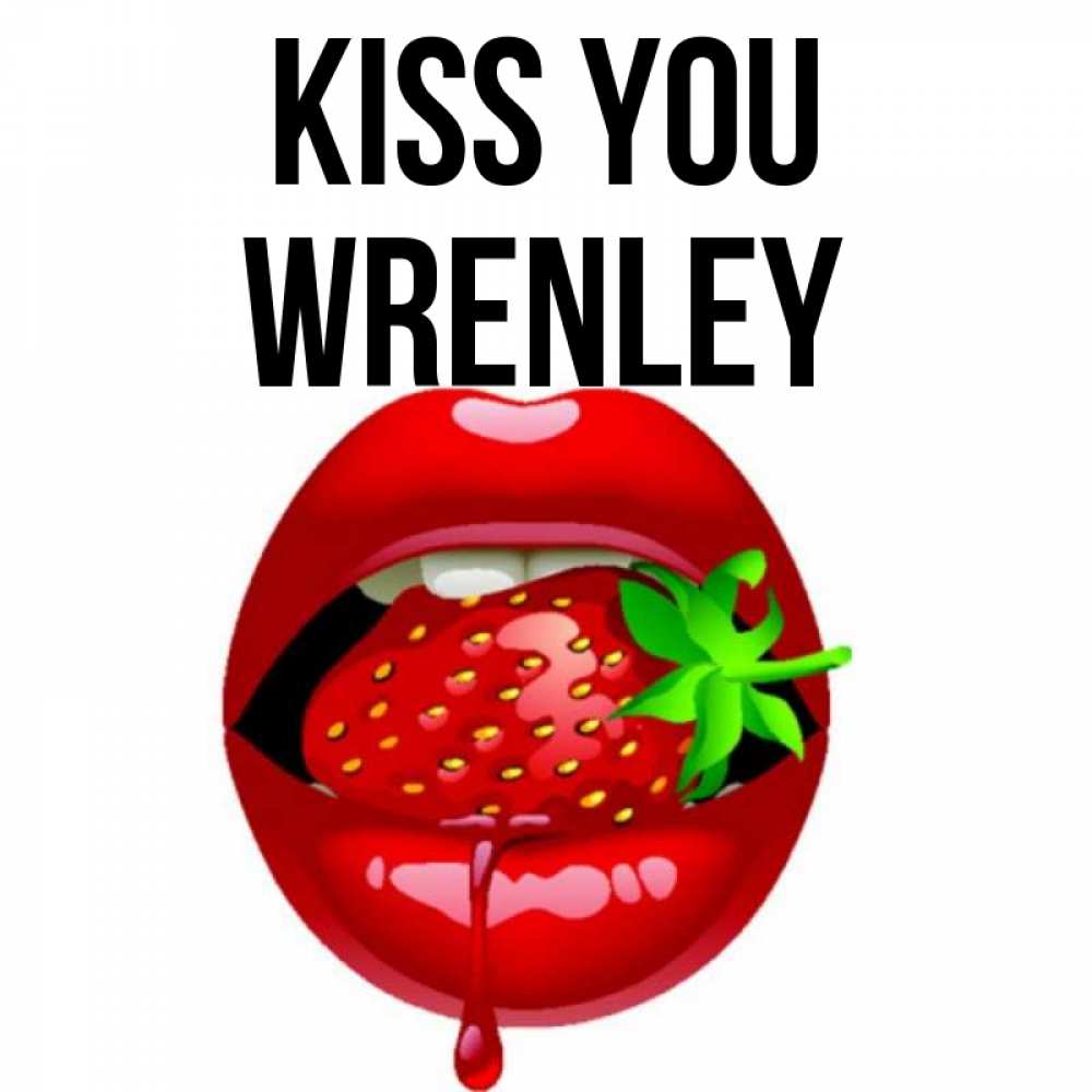 Greetings card с именем, Wrenley Kiss you открытки с поцелуями Greetings with text for free download 