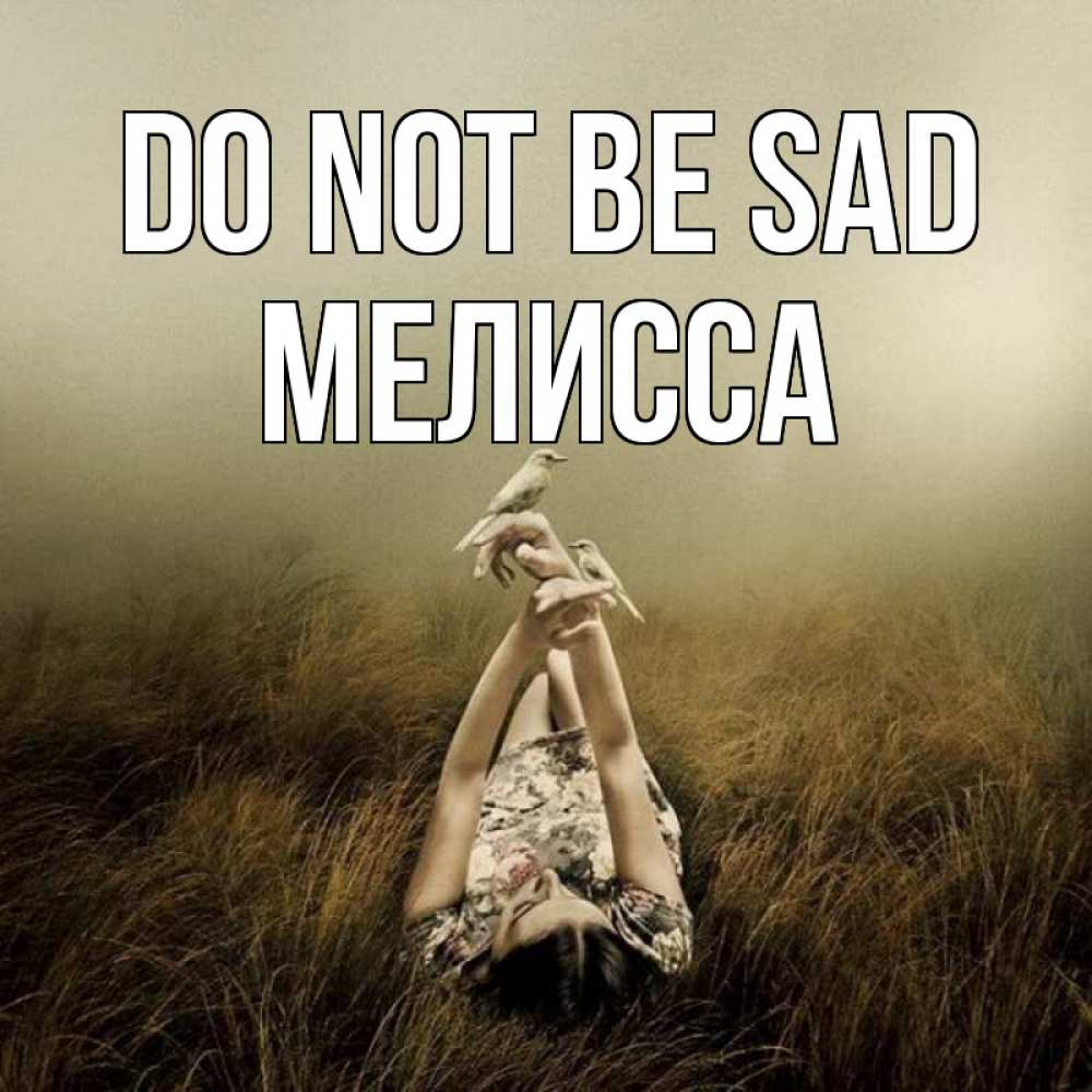 Greetings card с именем, Мелисса Do not be sad поле и туман Greetings with text for free download 