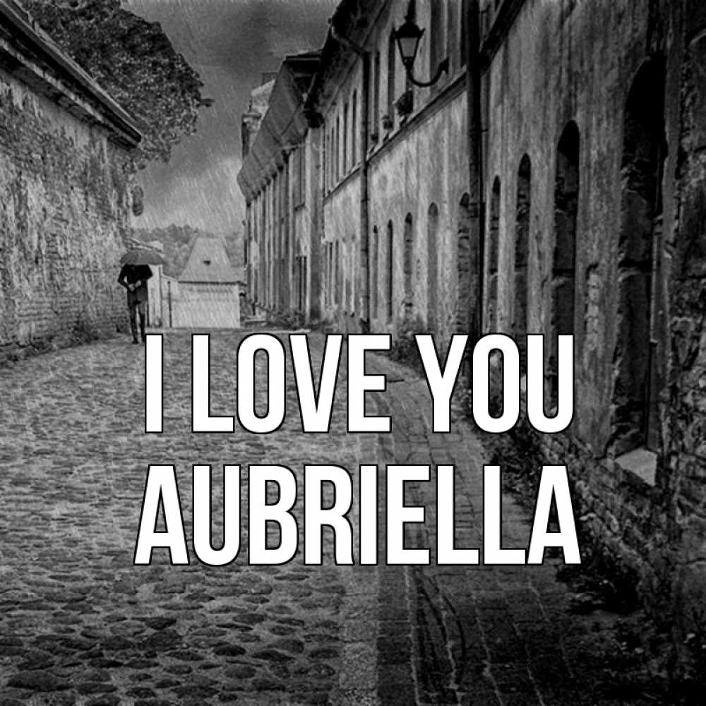 Greetings card с именем, Aubriella I love you зонт Greetings with text for free download 