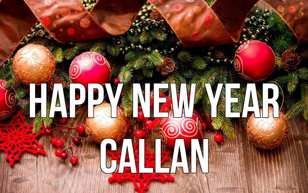 Greetings card с именем, Callan Happy New Year новый год Greetings with text for free download 