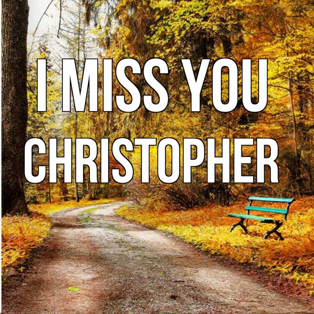 Greetings card с именем, Christopher I miss you зеленая лавочка и осенний лес Greetings with text for free download 