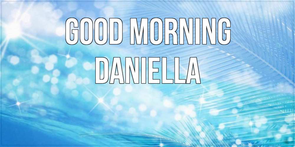 Greetings card с именем, Daniella Good morning красивое утро на фоне воды Greetings with text for free download 