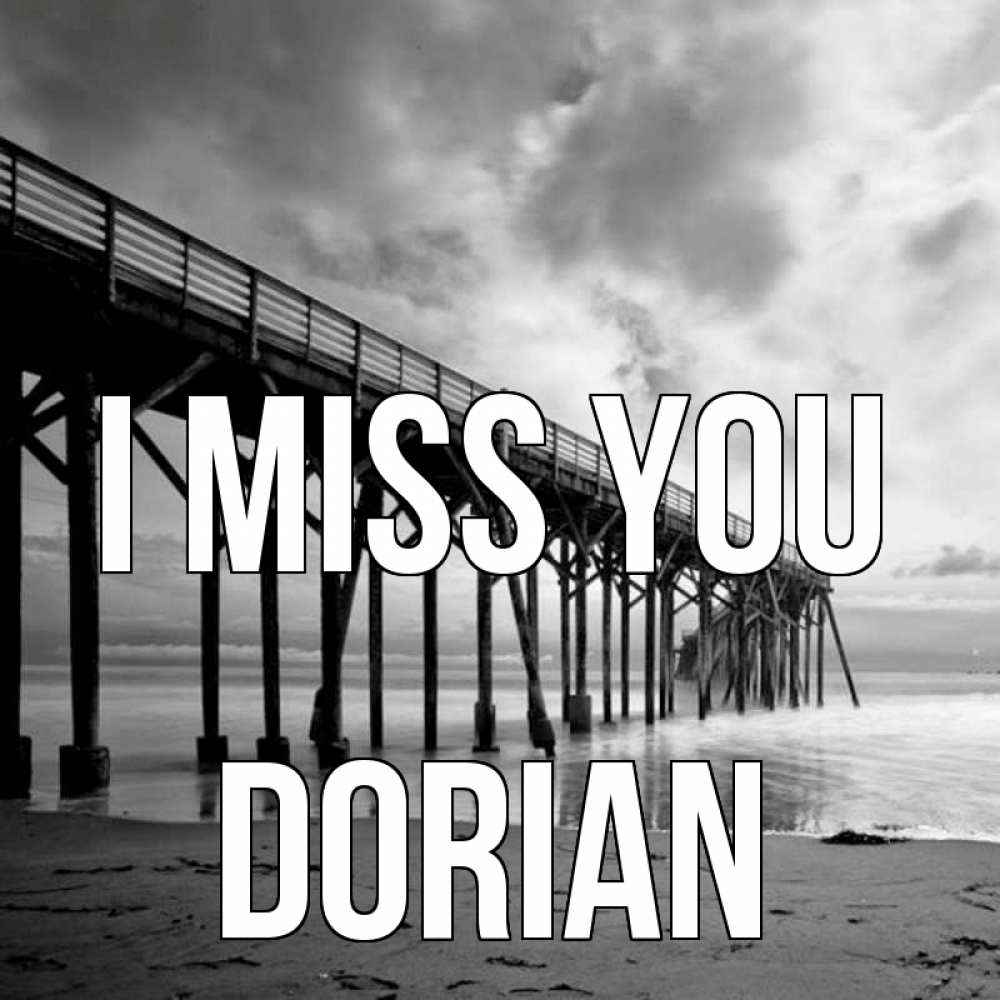 Greetings card с именем, Dorian I miss you старый Greetings with text for free download 