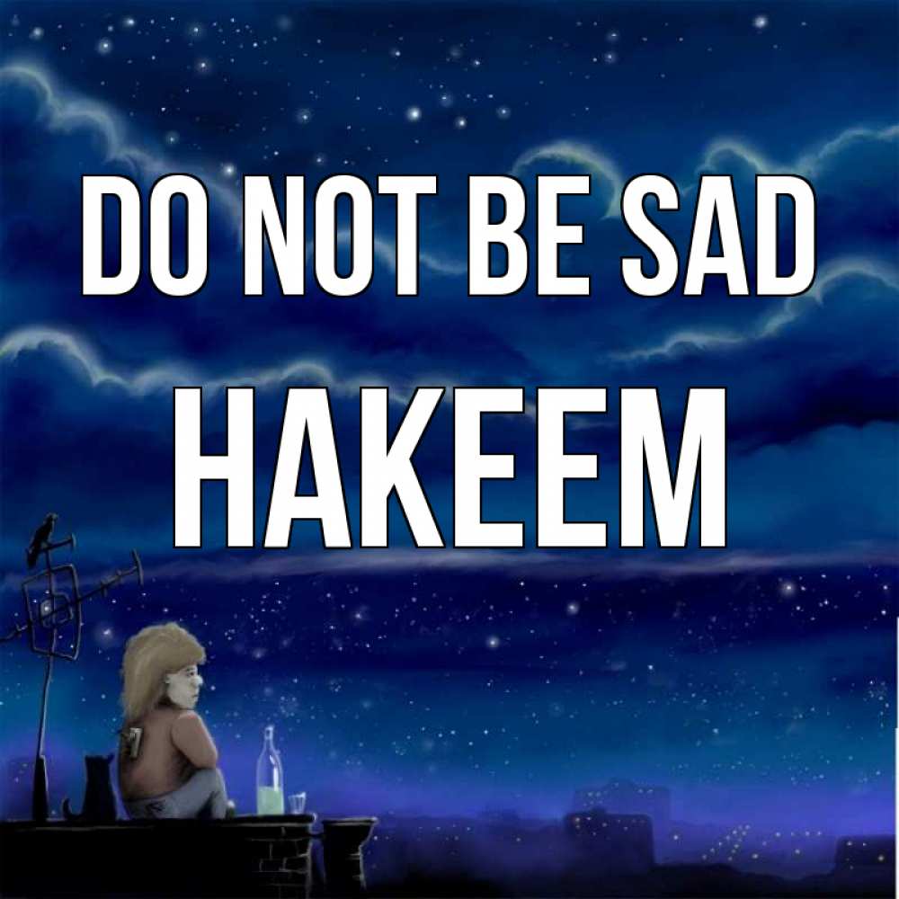 Greetings card с именем, Hakeem Do not be sad город с крыши Greetings with text for free download 