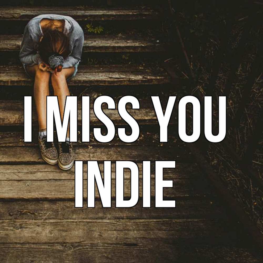 Greetings card с именем, Indie I miss you грущу Greetings with text for free download 