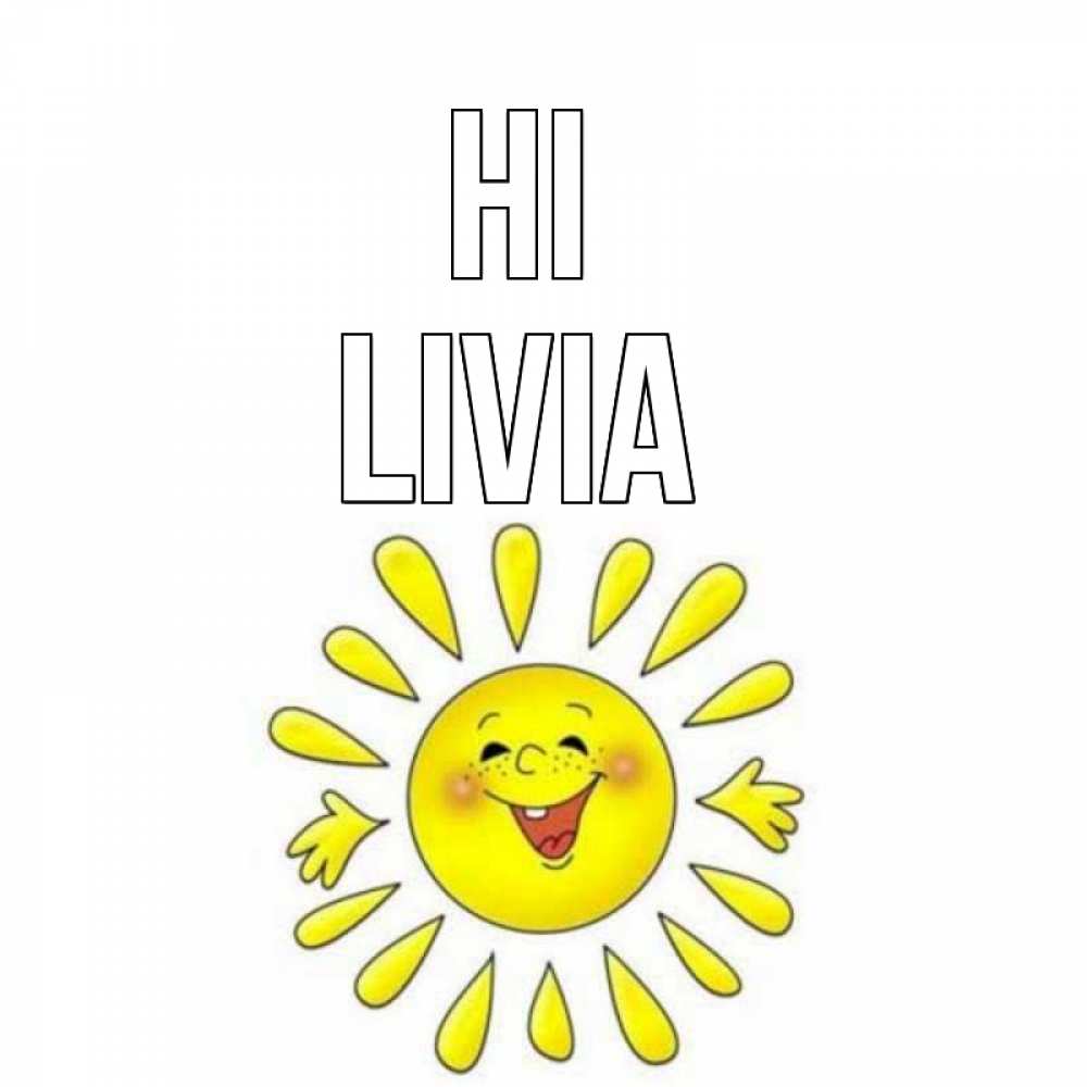 Greetings card с именем, Livia Hi солнце Greetings with text for free download 