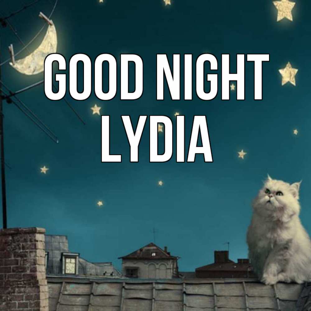 Greetings card с именем, Lydia Good night белый кот сидит на крыше Greetings with text for free download 