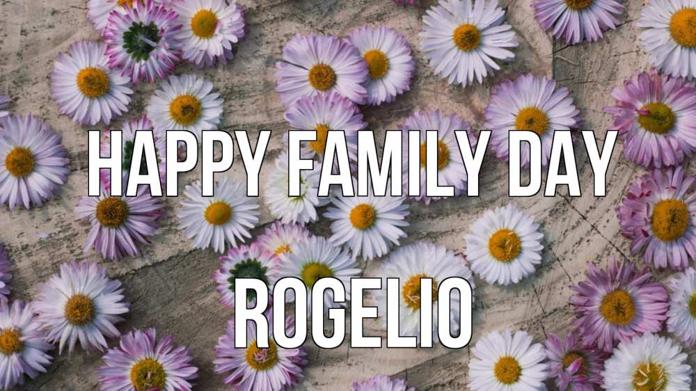 Greetings card с именем, Rogelio happy family day с днем семьи Greetings with text for free download 