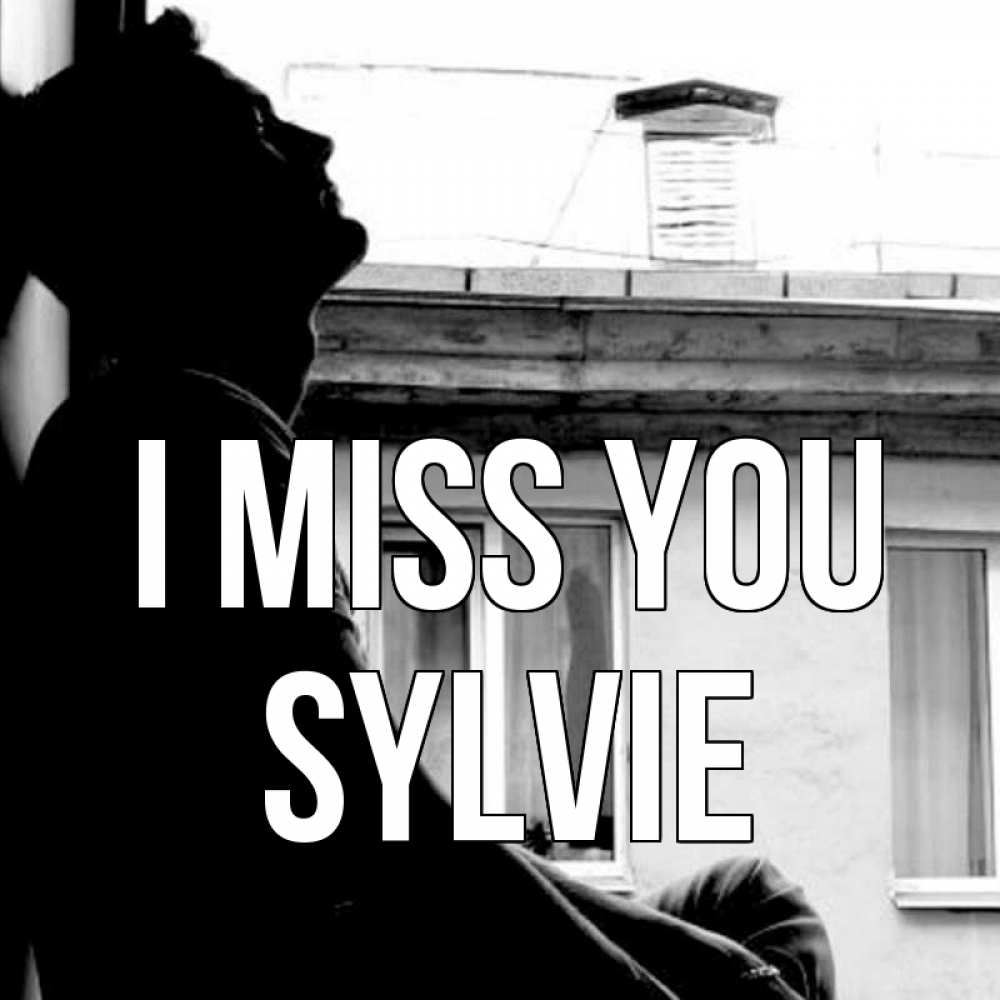 Greetings card с именем, Sylvie I miss you скучно ему Greetings with text for free download 