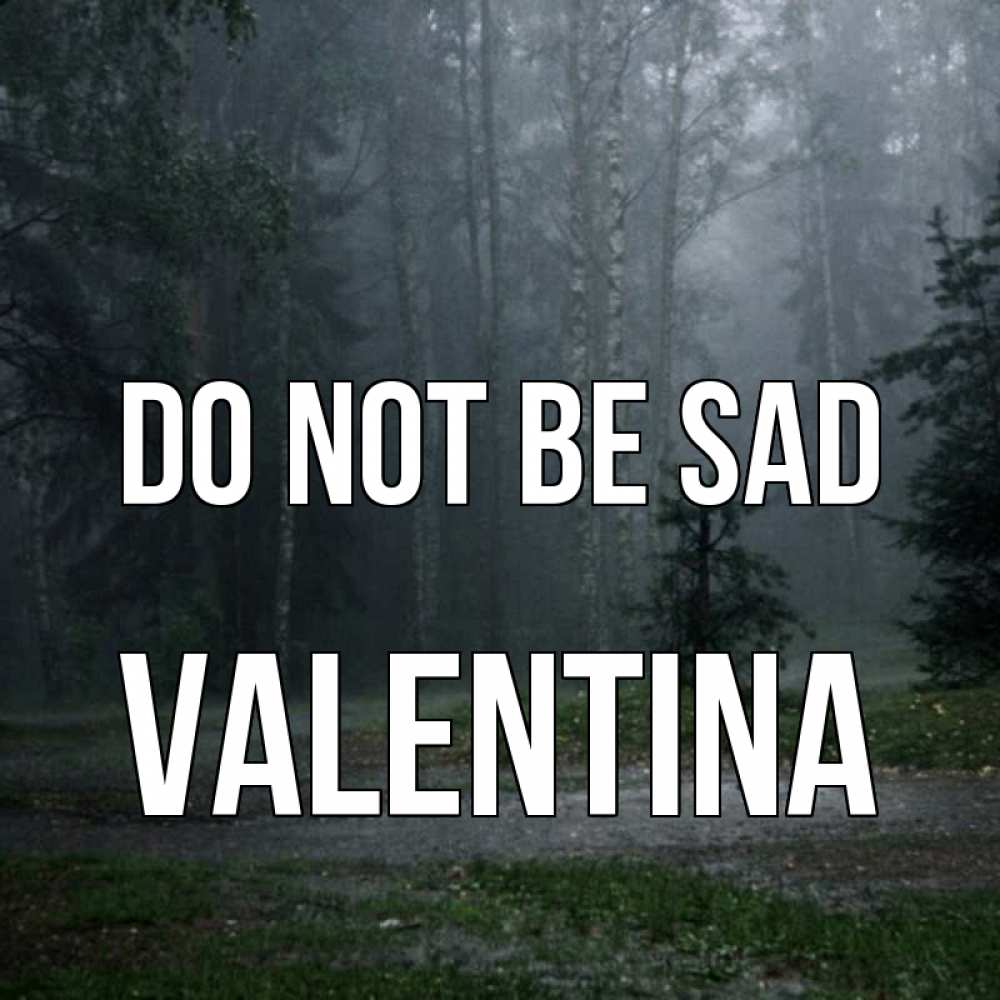 Greetings card с именем, Valentina Do not be sad осень Greetings with text for free download 