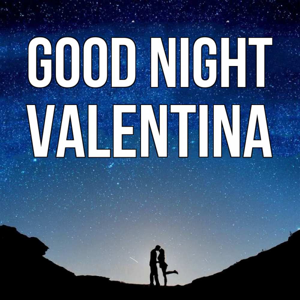 Greetings card с именем, Valentina Good night звездное небо и люди Greetings with text for free download 