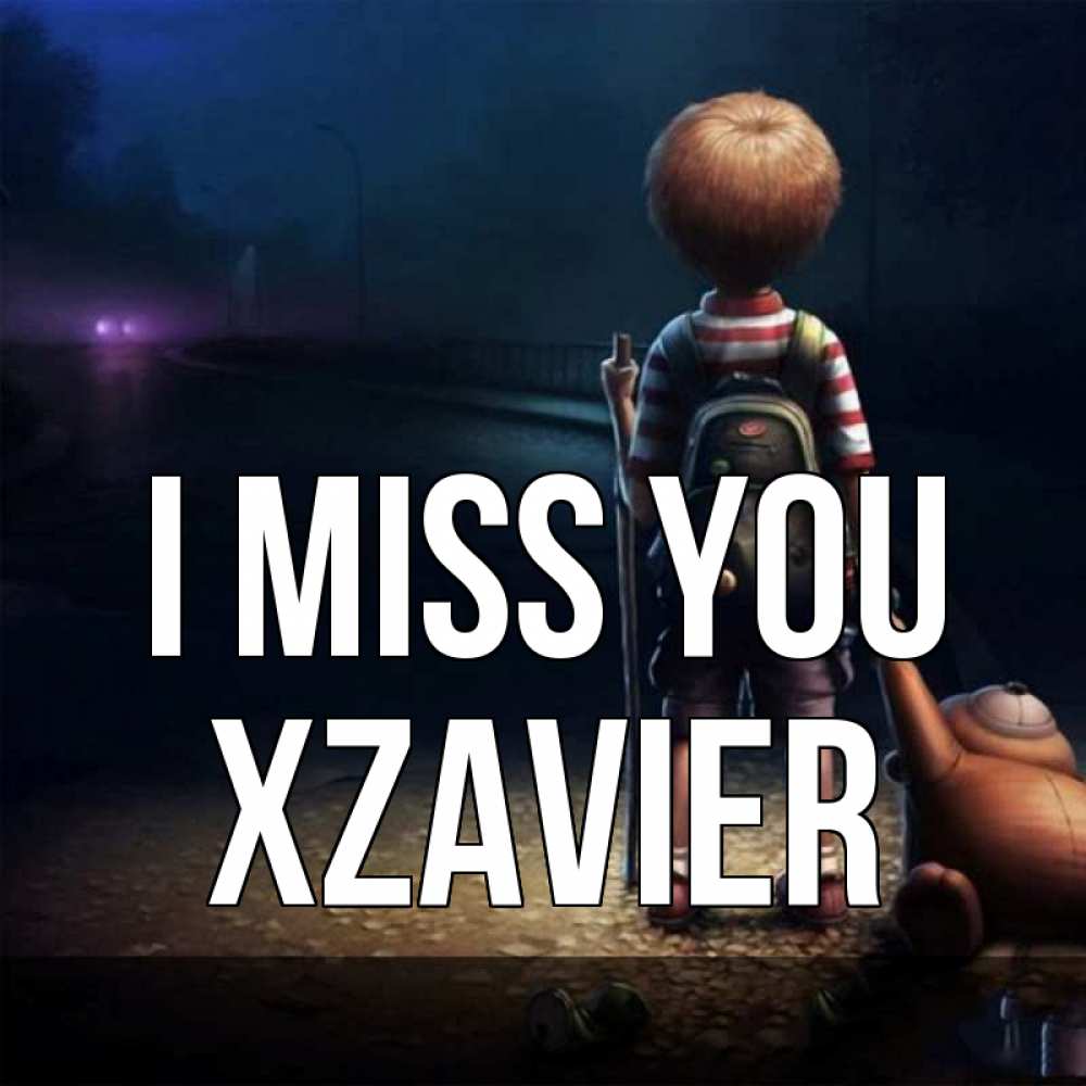 Greetings card с именем, Xzavier I miss you скучно Greetings with text for free download 