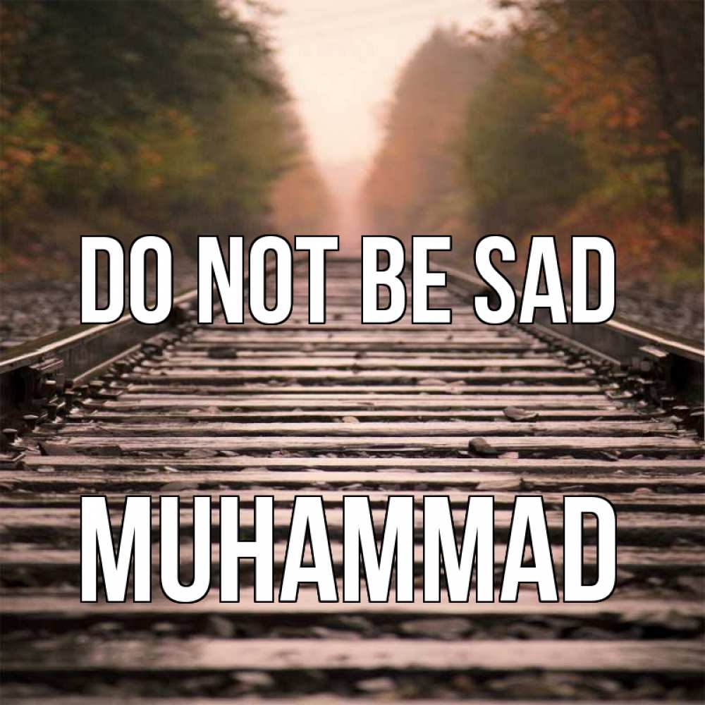 Greetings card с именем, Muhammad Do not be sad лес и железная дорога Greetings with text for free download 