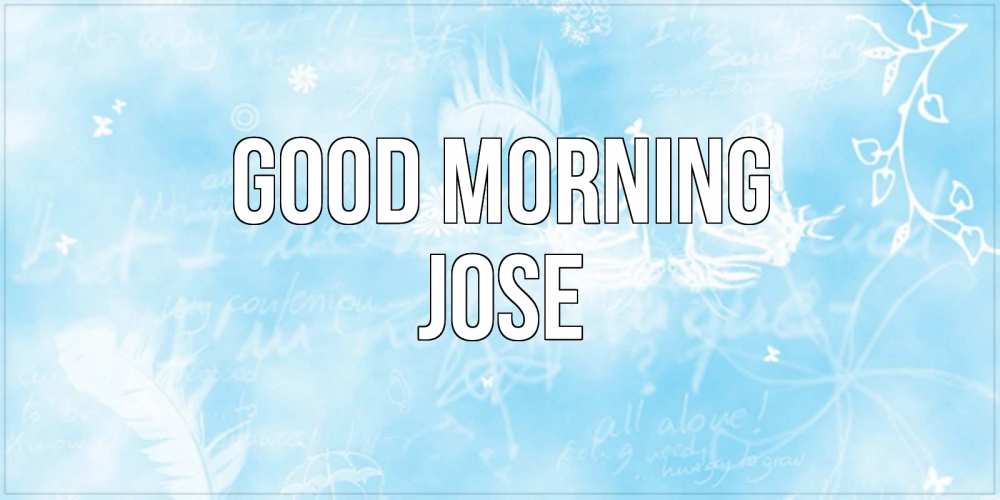Greetings card с именем, Jose Good morning красивые открытки зимнее Greetings with text for free download 