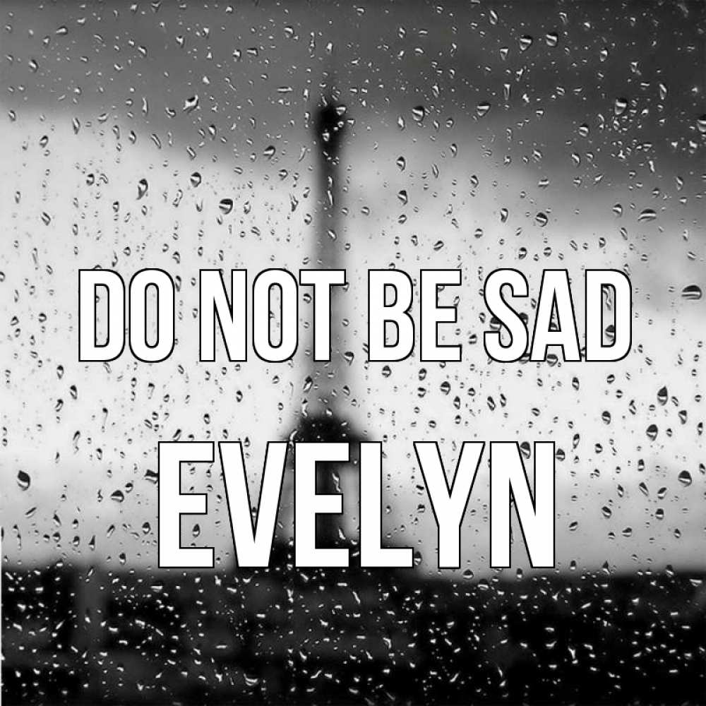 Greetings card с именем, Evelyn Do not be sad Париж и Эйфелева башня Greetings with text for free download 