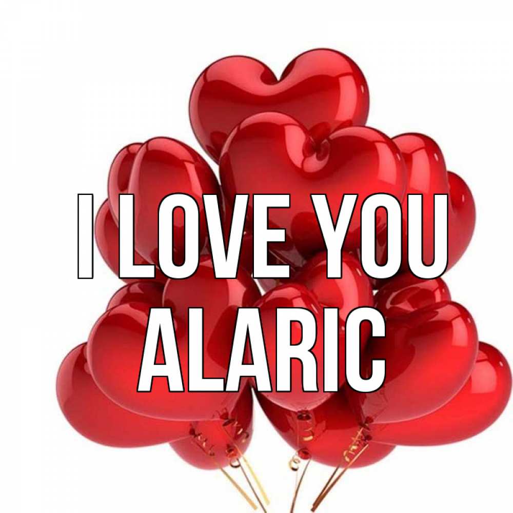 Greetings card с именем, Alaric I love you бордовые шары Greetings with text for free download 
