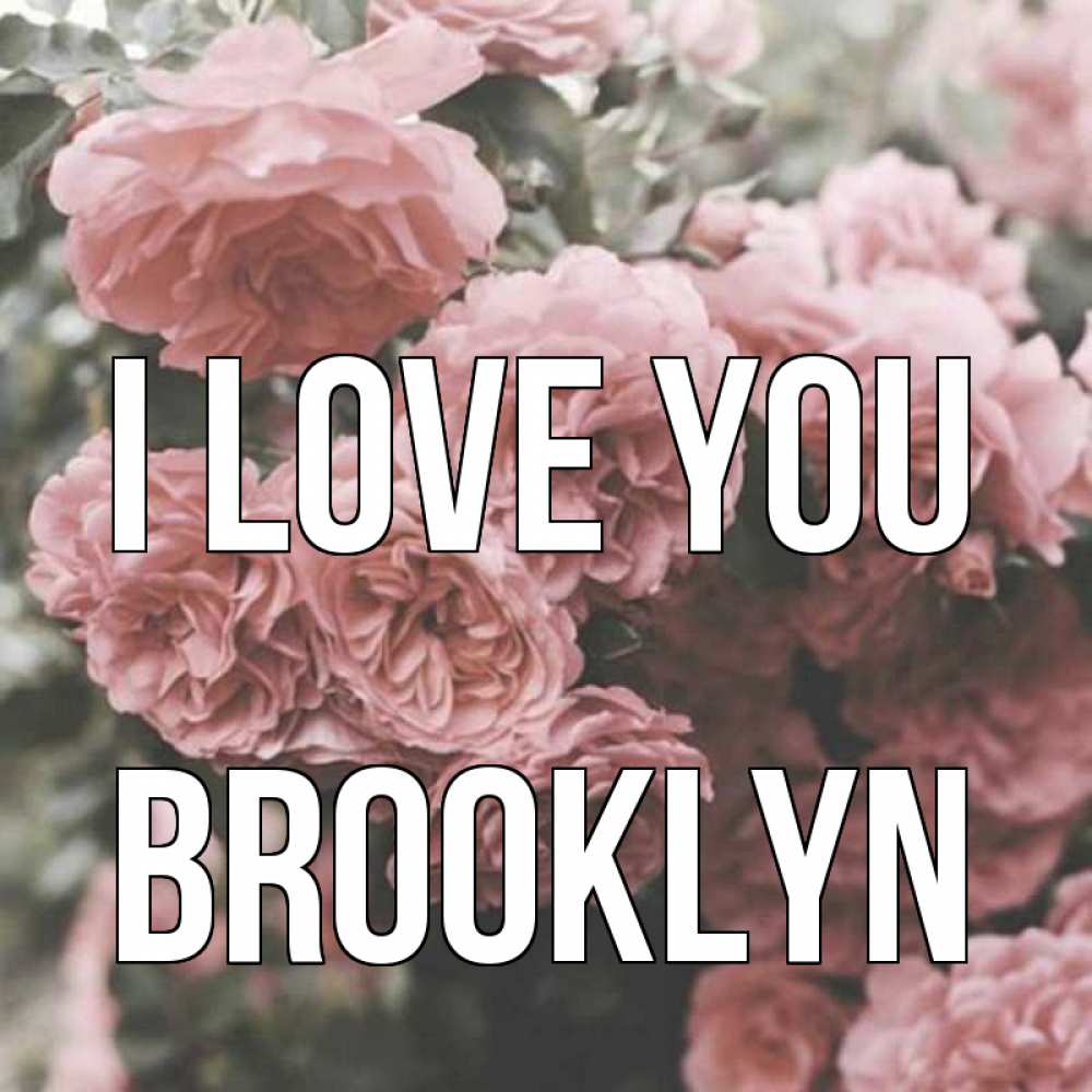 Greetings card с именем, Brooklyn I love you розы 3 Greetings with text for free download 