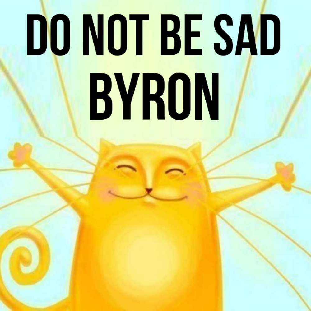 Greetings card с именем, Byron Do not be sad обнимашки усатые Greetings with text for free download 