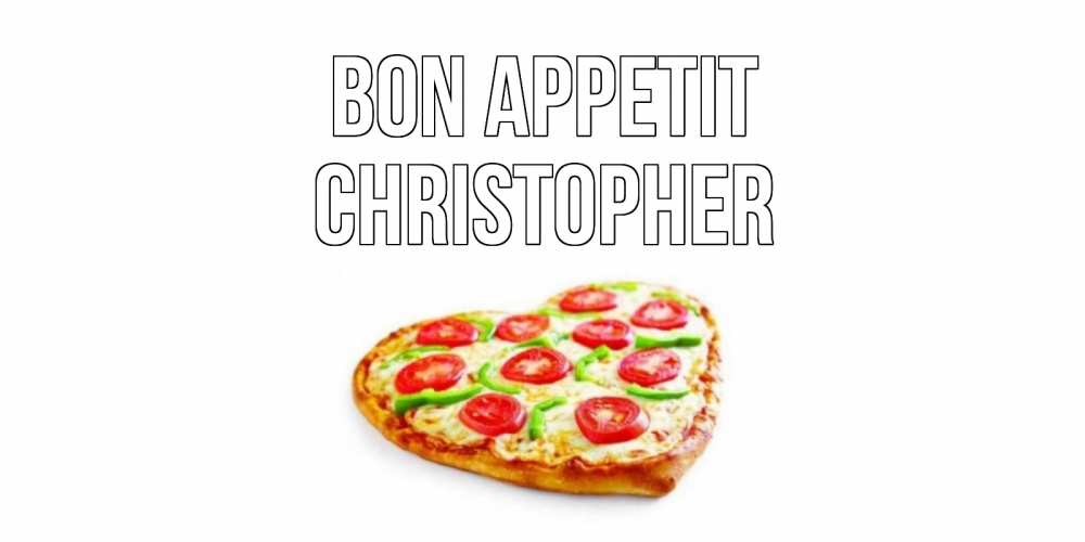 Greetings card с именем, Christopher Bon Appetit пицца Greetings with text for free download 