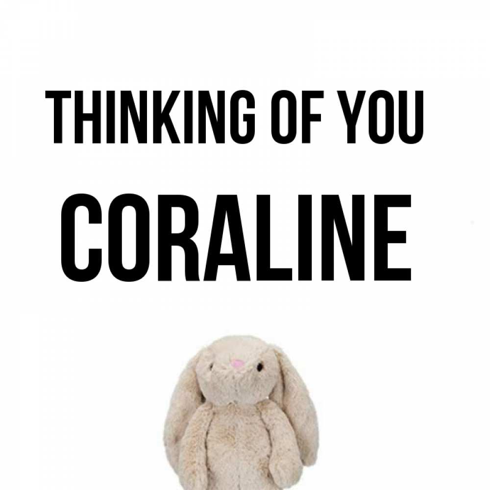 Greetings card с именем, Coraline Thinking of you открытки с текстами и подписями Greetings with text for free download 