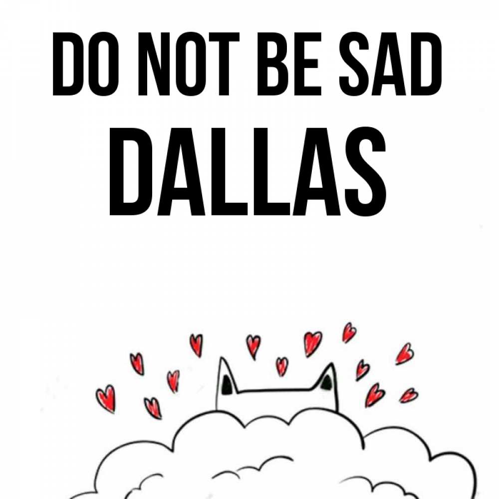 Greetings card с именем, Dallas Do not be sad облако и ушки котика с сердечками Greetings with text for free download 