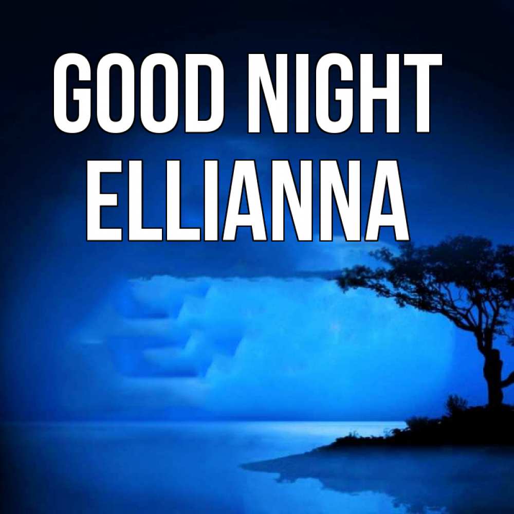 Greetings card с именем, Ellianna Good night ночное побережье Greetings with text for free download 