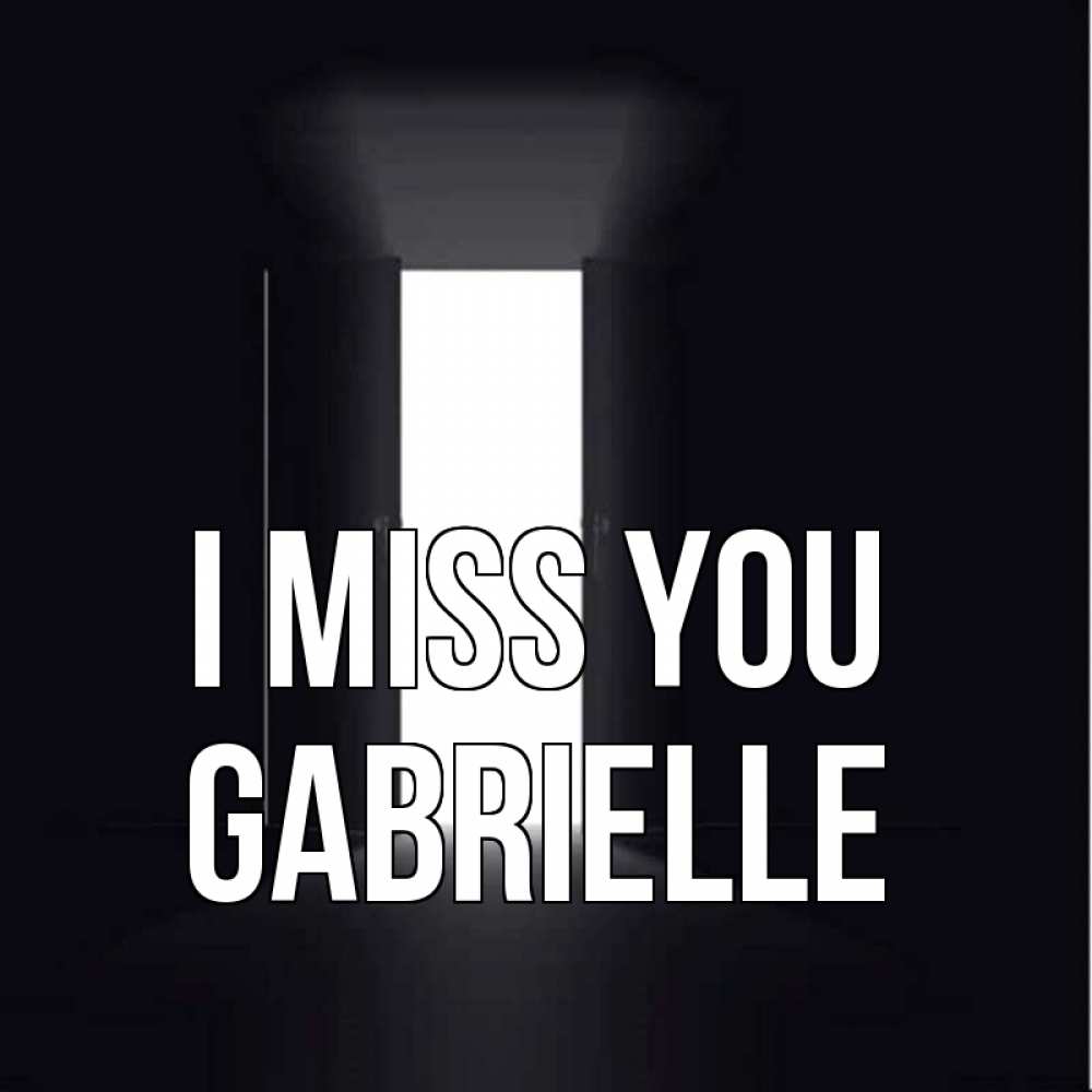 Greetings card с именем, Gabrielle I miss you дверь и свет Greetings with text for free download 