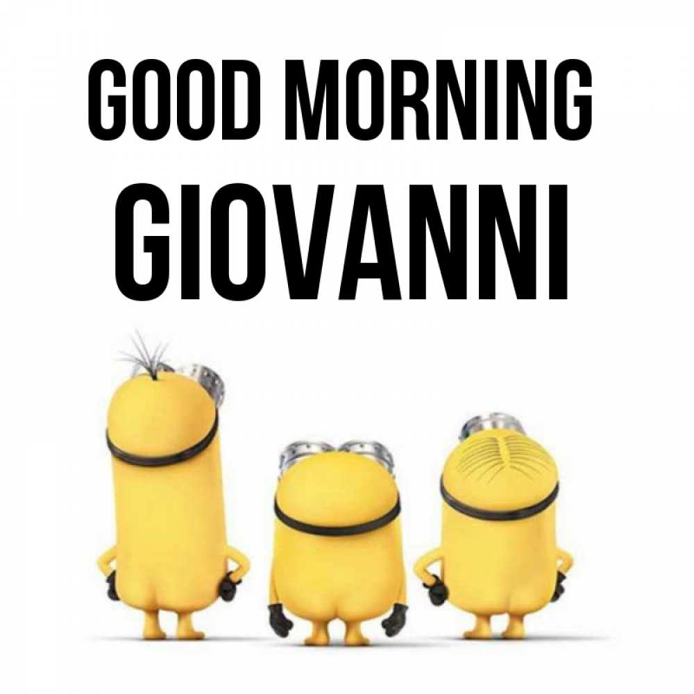 Greetings card с именем, Giovanni Good morning подписать открытку онлайн бесплатно Greetings with text for free download 