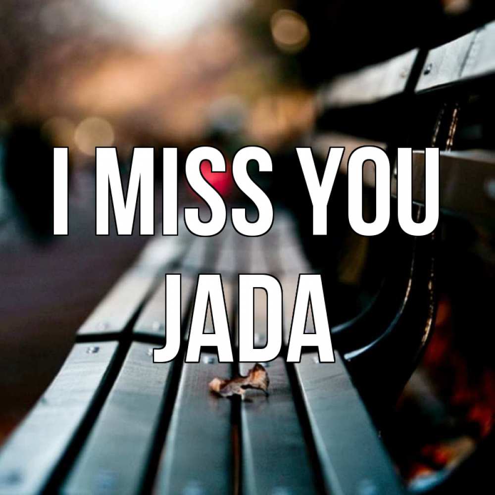 Greetings card с именем, Jada I miss you приходи скорее Greetings with text for free download 