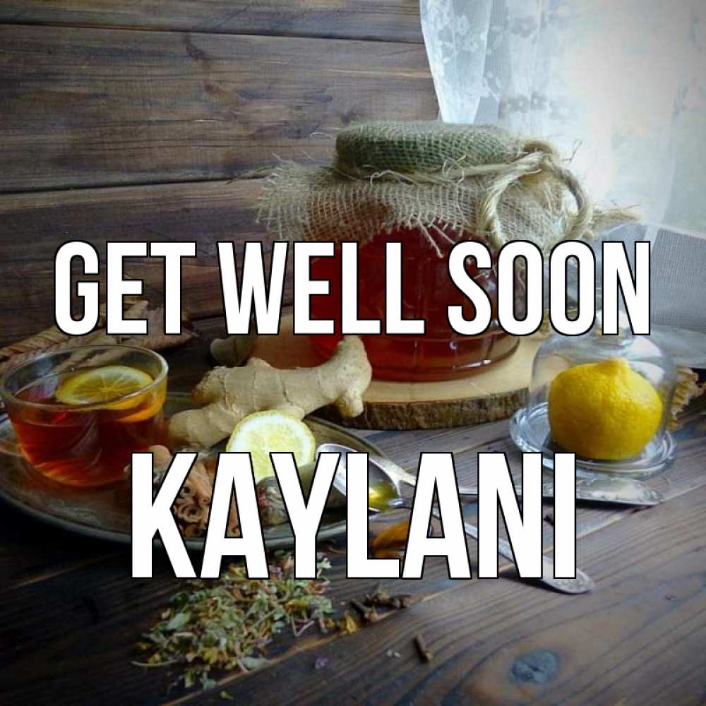 Greetings card с именем, Kaylani Get well soon банка с медом Greetings with text for free download 