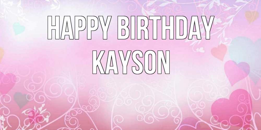 Greetings card с именем, Kayson Happy Birthday розовые сердечки и узоры Greetings with text for free download 