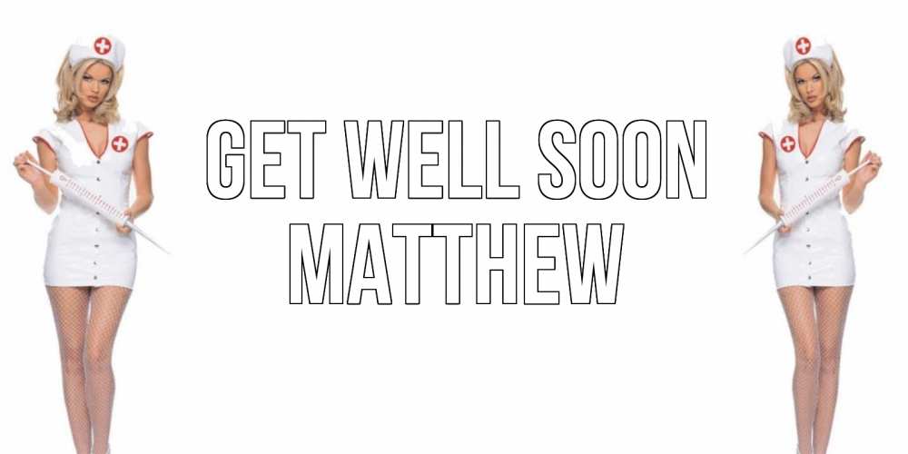 Greetings card с именем, Matthew Get well soon открытки с медсестрой Greetings with text for free download 