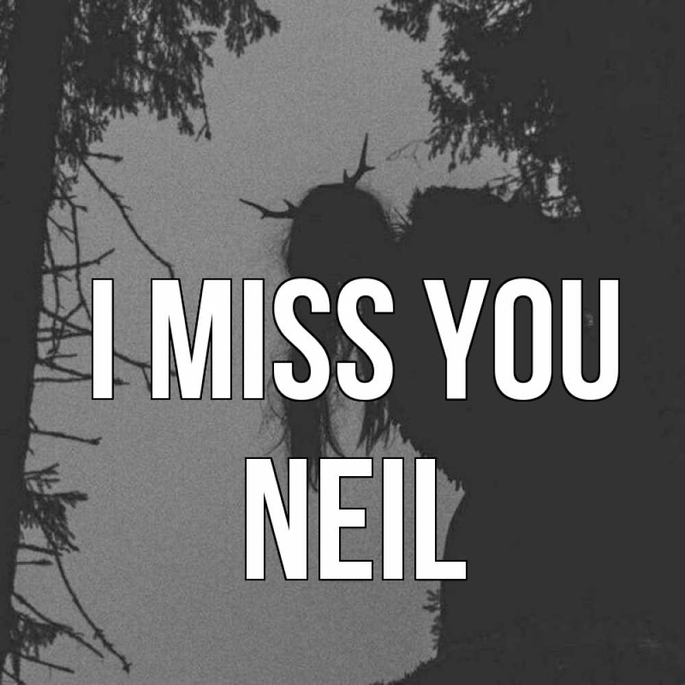 Greetings card с именем, Neil I miss you пугаю Greetings with text for free download 